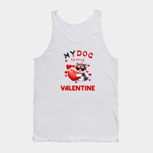 My dog is my valentine Tank Top